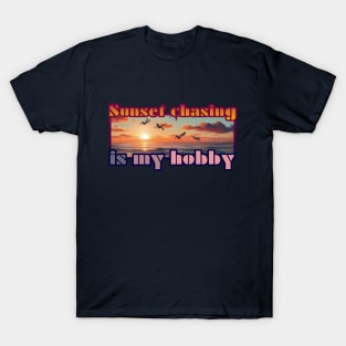 Sunset Chasing Is My Hobby T-Shirt